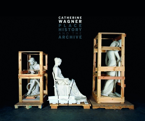 Бумажная книга «Catherine Wagner: Place, History, and the Archive», автор Катрин Вагнер - фото №1