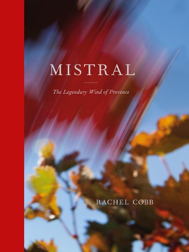 Бумажная книга «Rachel Cobb: Mistral: The Legendary Wind of Provence», автор Рэйчел Кобб - фото №1