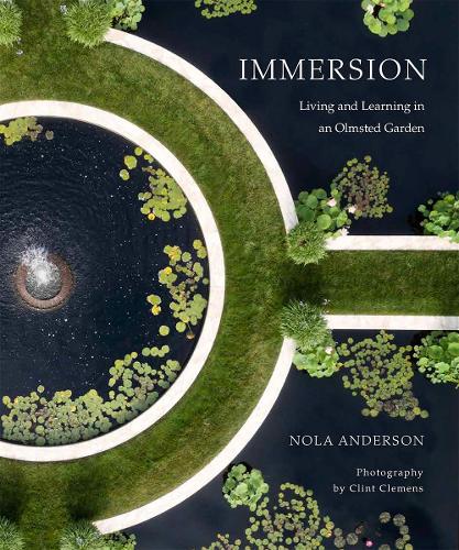 Паперова книга «Immersion: Living and Learning in an Olmsted Garden», авторів Клінт Клеменс, Нола Андерсон - фото №1