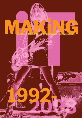 Бумажная книга «Bootsy Holler: MAKiNG iT.: An Intimate Documentary of the Seattle Indie, Rock & Punk Scene, 1992-2008» - фото №1