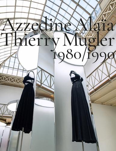Бумажная книга «Azzedine Alaïa, Thierry Mugler: 1980-1990: Two Decades of Artistic Affinities» - фото №1