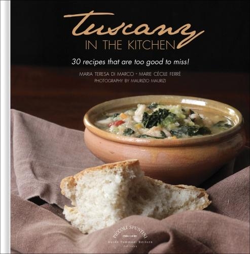 Бумажная книга «Tuscany in the Kitchen: 30 Recipes That  Are Too Good To Miss!», авторов Мария Тереза ди Марко, Мари Сесиль Ферре - фото №1