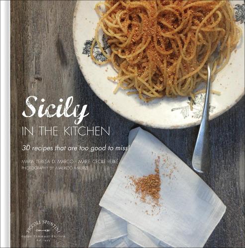 Бумажная книга «Sicily in the Kitchen: 30 Recipes That  Are Too Good To Miss!», авторов Мария Тереза ди Марко, Мари Сесиль Ферре - фото №1