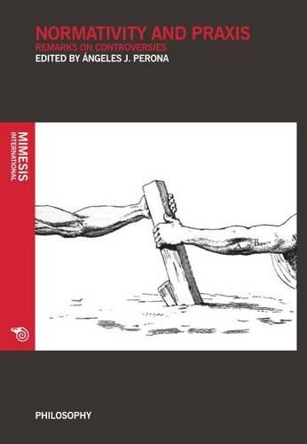 Бумажная книга «Normativity and Praxis: Remarks on Controversies», автор Анхелес Перона - фото №1