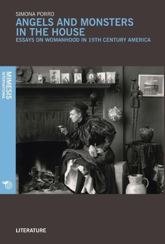 Бумажная книга «Angels and Monsters in the House: Essays on Womanhood In 19th Century America», автор Симона Аньезе Порро - фото №1