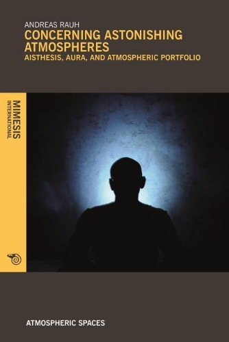 Паперова книга «Concerning Astonishing Atmospheres: Aisthesis, Aura, and Atmospheric Portfolio», автор Андреас Раух - фото №1