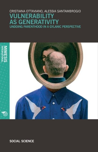 Бумажная книга «Vulnerability as Generativity: Undoing Parenthood in a Gylanic Perspective», авторов Алессия Сантамброгио, Кристиана Оттавиано - фото №1