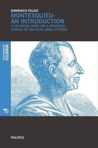 Бумажная книга «Montesquieu: A Universal Mind for a Universal Science of Political Legal Systems», автор Доменико Феличе - фото №1