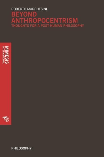 Бумажная книга «Beyond Anthropocentrims: Thoughts for a Post-Human Philosophy», автор Роберто Маркезини - фото №1