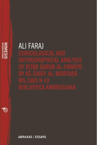 Бумажная книга «Codicological and Orthographical Analysis of Kitāb Ġurar al-fawāyd by aš-Šarīf al-Murtaḍā MS. 1665 H 43 Biblioteca Ambrosiana», автор Али Фарадж - фото №1