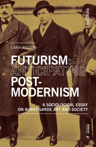 Бумажная книга «Futurism: Anticipating Postmodernism: A Sociological Essay: On Avant-Garde Art And Society», автор Илария Риччиони - фото №1