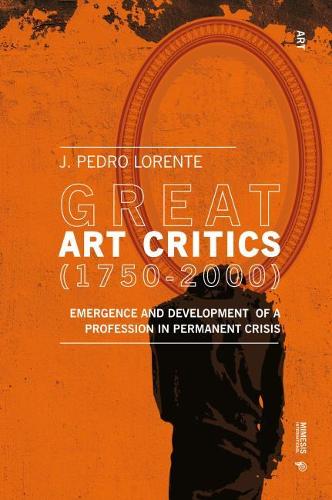 Бумажная книга «Great Art Critics (1750-2000): Emergence and Development of a Profession in Permanent Crisis», автор Хесус Педро Лоренте - фото №1