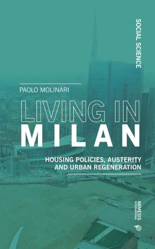 Бумажная книга «Living in Milan: Housing Policies, Austerity and Urban Regeneration», автор Паоло Молинари - фото №1
