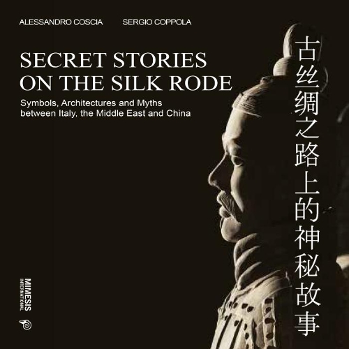 Бумажная книга «Secret Stories on the Silk Road: Symbols, Architectures and Myths between Italy, the Middle East and China», авторов Алессандро Кошиа, Серджио Коппола - фото №1