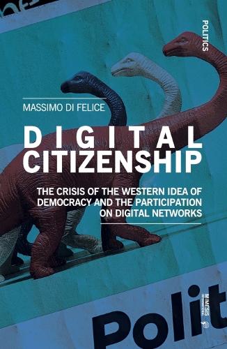 Бумажная книга «Digital Citizenship: The Crisis of the Western Idea of Democracy and the Participation on Digital Networks», автор Массимо Ди Феличе - фото №1