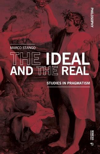 Бумажная книга «The Ideal and the Real: Studies in Pragmatism», автор Марко Станго - фото №1