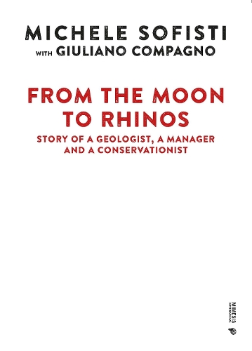 Бумажная книга «From the Moon to Rhinos: Story of a Geologist, a Manager and a Conservationist», автор Джулиано Компаньо - фото №1