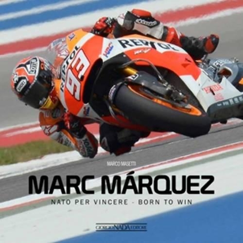 [object Object] «Marc Marquez: NATO Per Vincere / Born to Win», автор Марко Масетті - фото №1