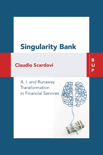 Паперова книга «Singularity Bank: A. I. and Runaway Transformation in Financial Services», автор Клаудіо Скардові - фото №1