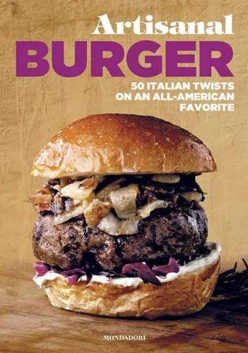 Бумажная книга «Artisanal Burger: 50 Italian Twists on an All-American Favorite», авторов Антонио Соррентино, Энцо Де Анджелис - фото №1