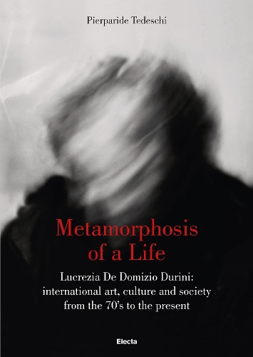 Бумажная книга «Metamorphosis of a Life: Lucrezia De Domizio Durini: International Art, Culture and Society from the 70s to the Present», автор Пьерпариде Тедески - фото №1