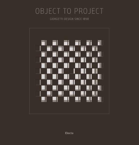 Паперова книга «Object to Project: Giorgetti's Design since 1898», авторів Крістіна Коллі, Франческа Молтені - фото №1