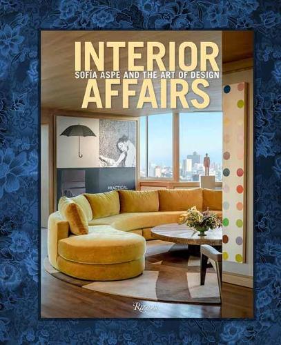 Бумажная книга «Interior Affairs: Sofia Aspe and the Art of Design», авторов Кристина Мороцци, София Аспе - фото №1