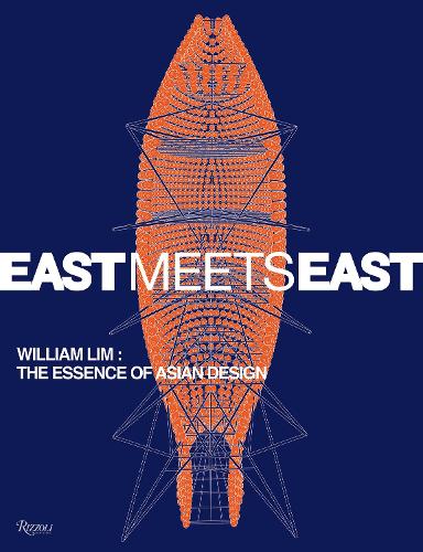 Бумажная книга «East Meets East : William Lim: The Essence of Asian Design», авторов Арик Чен, Кэтрин Шоу - фото №1