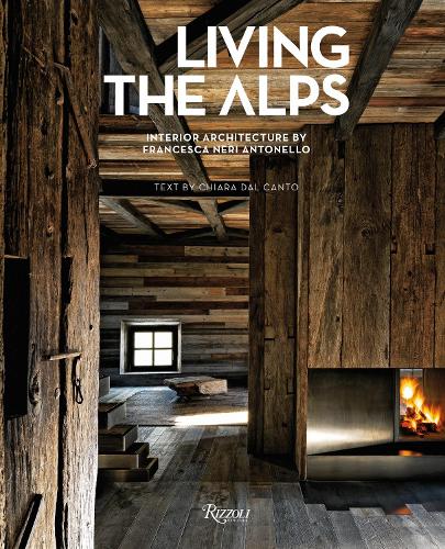 Паперова книга «Living the Alps:  Interior Architecture by Francesca Neri Antonello», автор К'яра Даль Канто - фото №1