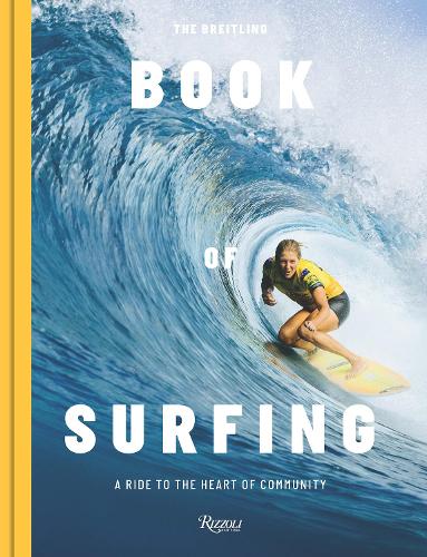 [object Object] «The Breitling Book of Surfing: A Ride to the Heart of Community», автор Майки Фебрари - фото №1