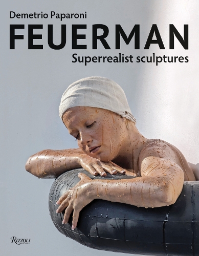 Бумажная книга «Feuerman: Superrealist Sculptures», автор Деметрио Папарони - фото №1