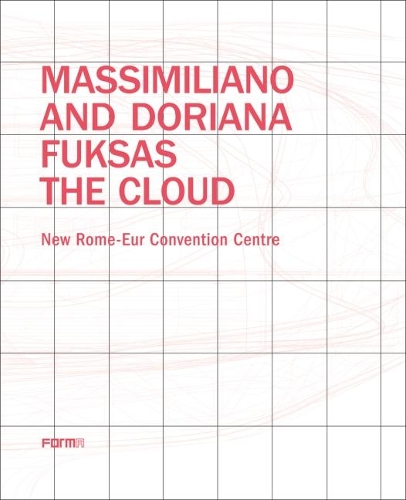 Паперова книга «Massimiliano and Doriana Fuksas: The Cloud: New Rome-Eur Convention Centre», автор Джозеф Джованніні - фото №1