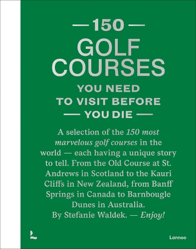 Бумажная книга «150 Golf Courses You Need to Visit Before You Die - XL Edition», автор Стефани Вальдек - фото №1