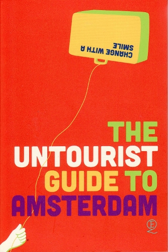 Бумажная книга «The Untourist Guide to Amsterdam: Change with a smile», авторов Элько Хамер, Елена Симонс - фото №1
