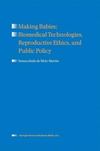 Бумажная книга «Making Babies: Biomedical Technologies, Reproductive Ethics, and Public Policy», автор Инмакулада де Мело-Мартин - фото №1