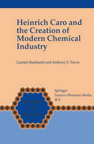Бумажная книга «Heinrich Caro and the Creation of Modern Chemical Industry», авторов Энтони С. Трэвис, Карстен Райнхардт - фото №1