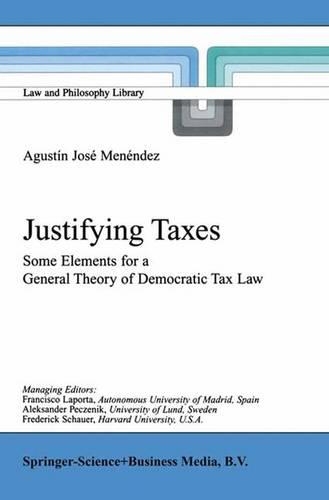 Бумажная книга «Justifying Taxes: Some Elements for a General Theory of Democratic Tax Law», автор Агустин Хосе Менендес - фото №1