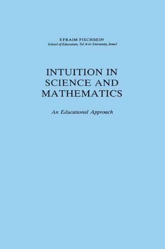 Бумажная книга «Intuition in Science and Mathematics: An Educational Approach», автор Эфраим Фишбейн - фото №1