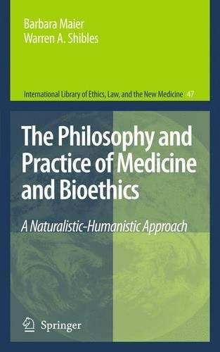Бумажная книга «The Philosophy and Practice of Medicine and Bioethics: A Naturalistic-Humanistic Approach», авторов Барбара Майер, Уоррен А. Шиблз - фото №1