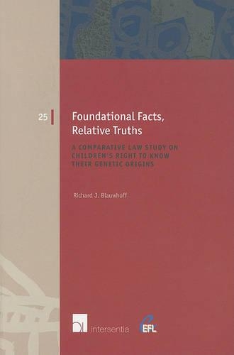 Бумажная книга «Foundational Facts, Relative Truths: A Comparative Law Study on Children's Right to Know Their Genetic Origins», автор Ричард Дж. Блаухофф - фото №1