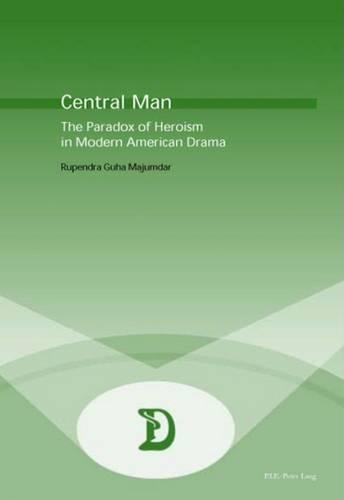 Бумажная книга «Central Man: The Paradox of Heroism in Modern American Drama», автор Рупендра Гуха Маджумдар - фото №1