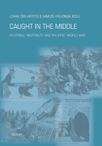 Паперова книга «Caught in the Middle: Neutrals, Neutrality and the First World War», авторів Йохан ден Хертог, Семюель Крузінга - фото №1