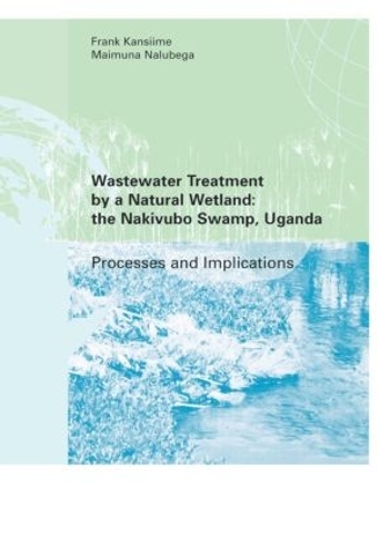 Бумажная книга «Wastewater Treatment by a Natural Wetland: the Nakivubo Swamp, Uganda», автор Фрэнк Кансиме - фото №1