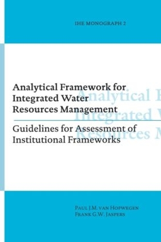 Паперова книга «Analytical Framework for Integrated Water Resources Management: IHE monographs 2», авторів Френк Г.В. Ясперс, Пол ван Хофвеген - фото №1