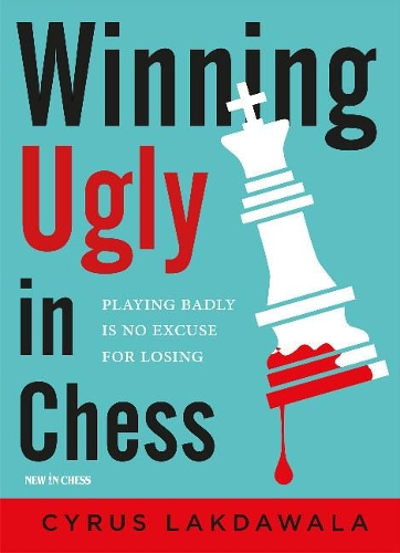 Бумажная книга «Winning Ugly in Chess: Playing Badly is No Excuse for Losing», автор Сайрус Лакдавала - фото №1