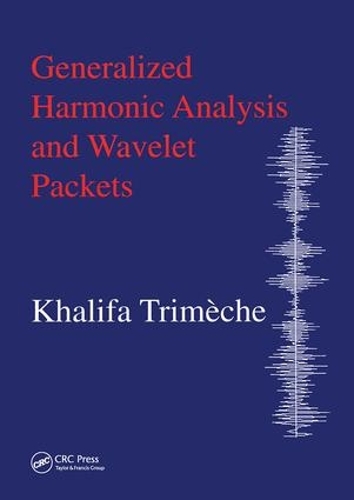 Бумажная книга «Generalized Harmonic Analysis and Wavelet Packets: An Elementary Treatment of Theory and Applications», автор Халифа Тримеч - фото №1