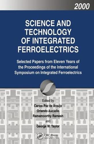 Paper book «Science and Technology of Integrated Ferroelectrics: Selected Papers from Eleven Years of the Proceedings of the International Symposium of Integrated Ferroelectronics», authors Carlos Pazde-Araujo, George W Taylor, Ramamoorthy Ramesh - фото №1