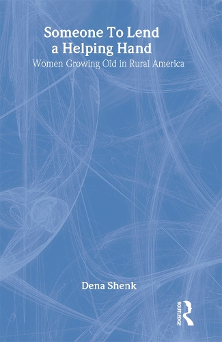 Бумажная книга «Someone To Lend a Helping Hand: Women Growing Old in Rural America», автор Д. Шенк - фото №1