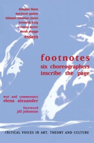 Паперова книга «Footnotes: Six Choreographers Inscribe the Page», авторів Елена Александер, Ішмаель Х'юстон-Джонс, Джилл Джонстон, Кеннет Кінг, Марджорі Гамсо, Сара Скаггс, Івонн Майєр - фото №1