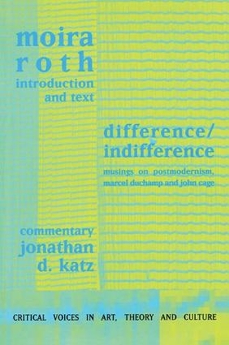 Бумажная книга «Difference / Indifference: Musings on Postmodernism, Marcel Duchamp and John Cage», авторов Джонатан Д. Кац, Мойра Рот - фото №1